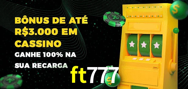 ft777 melhor bônus de depósito